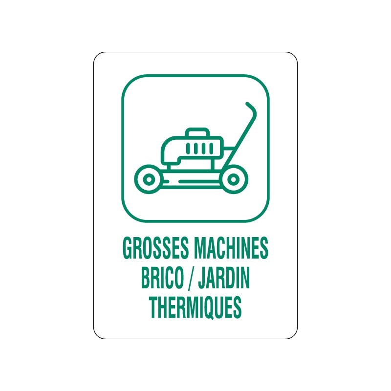 Panneau déchèterie grosses machines bricolages et jardins thermiques en adhésif, alu Dibond et PVC