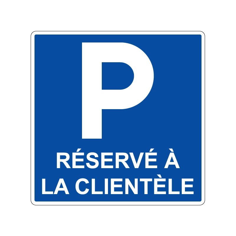 Panneaux de stationnement avec pictogramme Parking réservé à la clientèle signalisation en PVC, adhésif ou alu Dibond