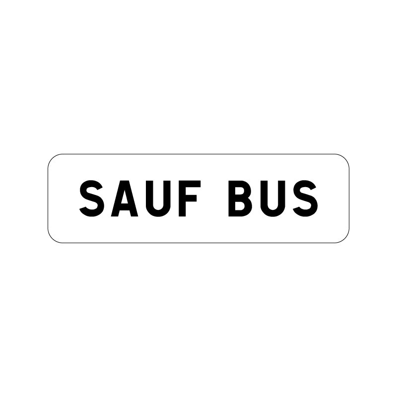 Panonceau de signalisation M9z sauf bus, signalisation en PVC, adhésif ou alu Dibond