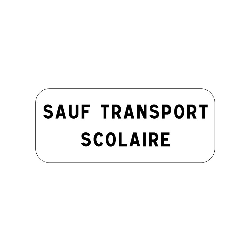 Panonceau M9z de signalisation sauf transport scolaire, signalisation en PVC, adhésif ou alu Dibond