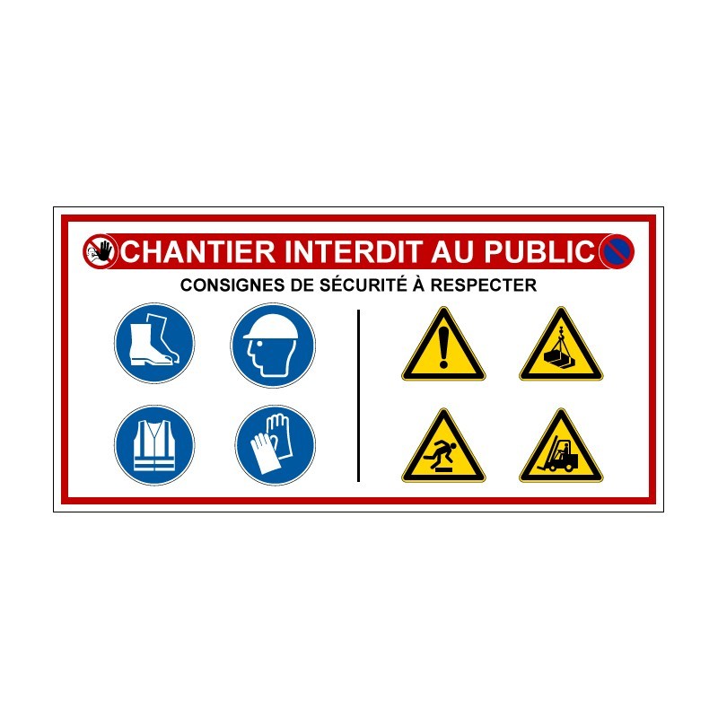Panneau de chantier - chantier interdit au public - consignes de sécurité