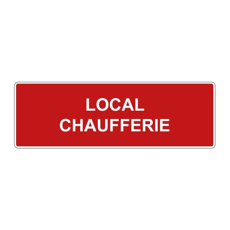 Panneau incendie rectangle - local chaufferie en adhésif, pvc ou alu dibond