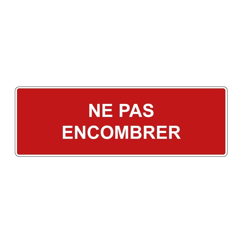 Panneau incendie rectangle - ne pas encombrer en adhésif, pvc ou alu dibond