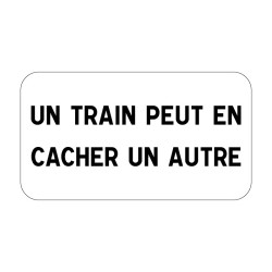 Panonceau M9h un train peut en cacher un autre signalisation en PVC, adhésif ou alu Dibond
