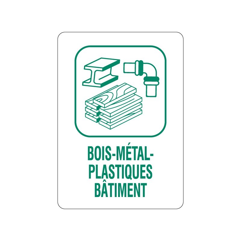 Panneau déchèterie bois, métal et plastiques bâtiment en adhésif, alu Dibond et PVC